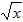 square root of x
